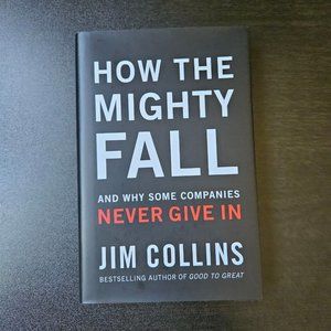 4/$25 How The Mighty Fall: And‎ Why Some Companies Never Give - Hardcover